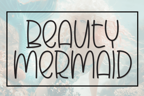 Beauty Mermaid: A Whimsical Display Font for Scroll-Stopping Brand Content