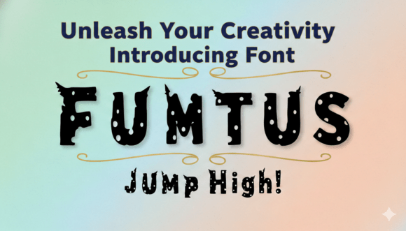 Fumtus: A Display Font That Makes Your Headline *Stop* Scrolling