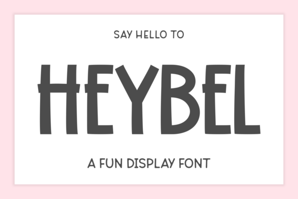 Heybel: A Playful Display Font That Builds Brand Trust