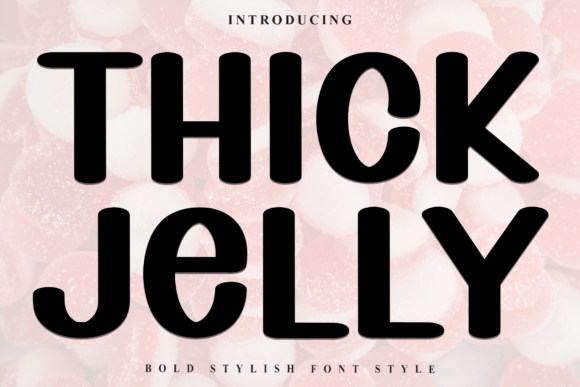 Thick Jelly: A Display Font That Grabs Attention—Without Screaming